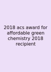 2018 Acs Award For Affordable Green Chemistry 2018 Recipient