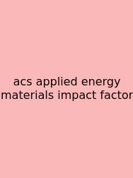 Acs Applied Energy Materials Impact Factor