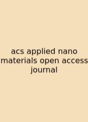Acs Applied Nano Materials Open Access Journal