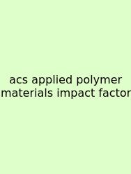 Acs Applied Polymer Materials Impact Factor