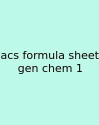 Acs Formula Sheet Gen Chem 1