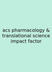 Acs Pharmacology & Translational Science Impact Factor