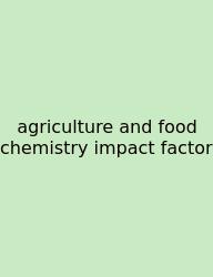 Agriculture And Food Chemistry Impact Factor