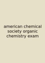 American Chemical Society Organic Chemistry Exam