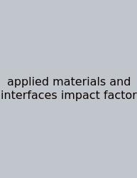 Applied Materials And Interfaces Impact Factor