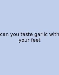 Can You Taste Garlic With Your Feet