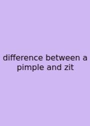 Difference Between A Pimple And Zit