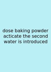 Dose Baking Powder Acticate The Second Water Is Introduced