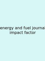 Energy And Fuel Journal Impact Factor