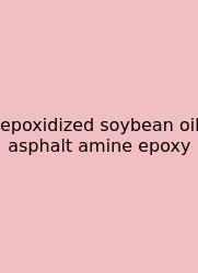 Epoxidized Soybean Oil Asphalt Amine Epoxy