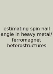 Estimating Spin Hall Angle In Heavy Metal/ferromagnet Heterostructures