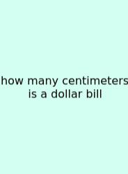 How Many Centimeters Is A Dollar Bill