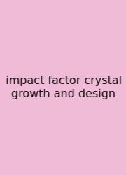 Impact Factor Crystal Growth And Design