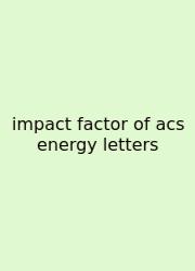 Impact Factor Of Acs Energy Letters