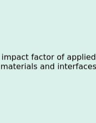 Impact Factor Of Applied Materials And Interfaces
