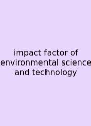 Impact Factor Of Environmental Science And Technology