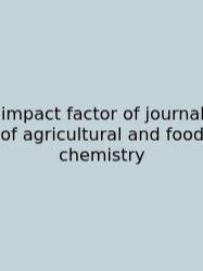 Impact Factor Of Journal Of Agricultural And Food Chemistry