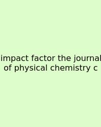 Impact Factor The Journal Of Physical Chemistry C