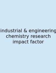 Industrial & Engineering Chemistry Research Impact Factor