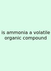 Is Ammonia A Volatile Organic Compound