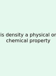 Is Density A Physical Or Chemical Property