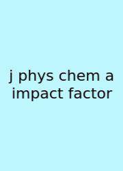 J Phys Chem A Impact Factor