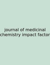 Journal Of Medicinal Chemistry Impact Factor
