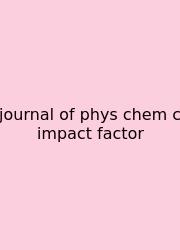 Journal Of Phys Chem C Impact Factor