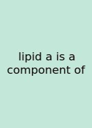 Lipid A Is A Component Of
