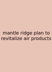 Mantle Ridge Plan To Revitalize Air Products