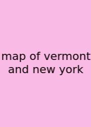 Map Of Vermont And New York