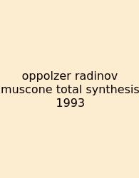 Oppolzer Radinov Muscone Total Synthesis 1993