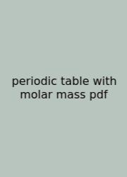 Periodic Table With Molar Mass Pdf
