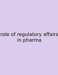 Role Of Regulatory Affairs In Pharma