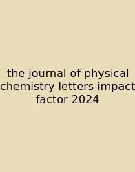 The Journal Of Physical Chemistry Letters Impact Factor 2024
