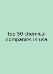 Top 50 Chemical Companies In Usa