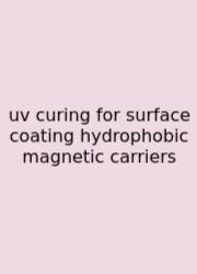 Uv Curing For Surface Coating Hydrophobic Magnetic Carriers