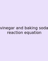 Vinegar And Baking Soda Reaction Equation