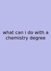 What Can I Do With A Chemistry Degree