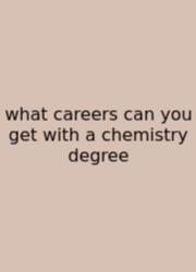 What Careers Can You Get With A Chemistry Degree