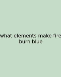 What Elements Make Fire Burn Blue