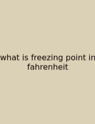 What Is Freezing Point In Fahrenheit