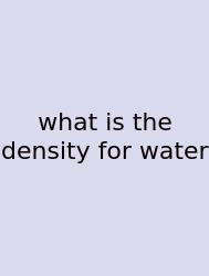 What Is The Density For Water