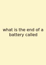 What Is The End Of A Battery Called