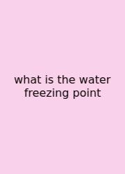 What Is The Water Freezing Point