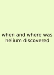 When And Where Was Helium Discovered