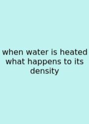 When Water Is Heated What Happens To Its Density