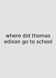 Where Did Thomas Edison Go To School