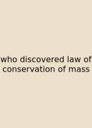 Who Discovered Law Of Conservation Of Mass